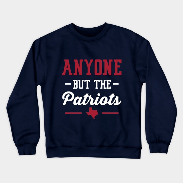 Anyone But The Patriots - Houston Crewneck Sweatshirt by anyonebutthepatriots